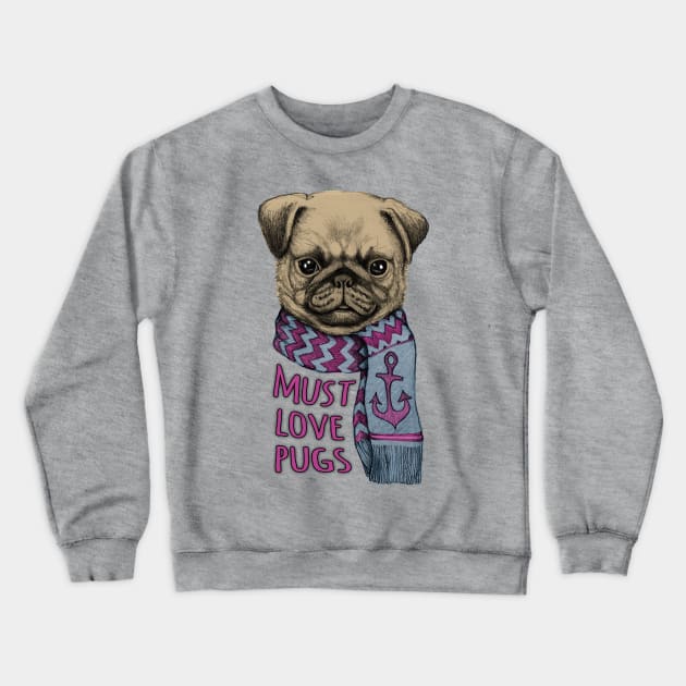 Must Love Pugs Crewneck Sweatshirt by micklyn